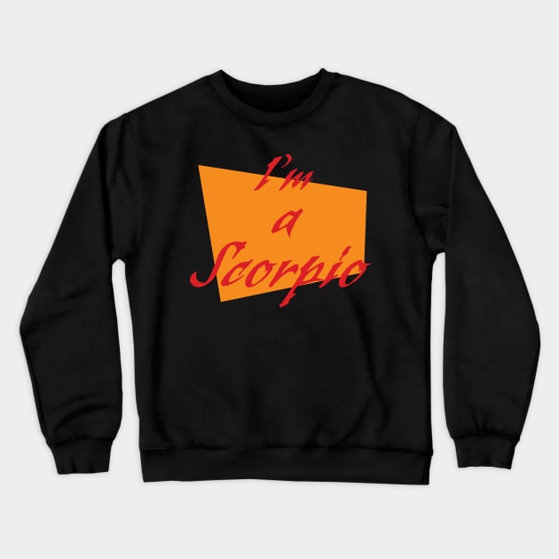 I'm a Scorpio Crewneck Sweatshirt by MHich